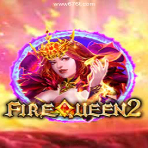 Exploring FireQueen2: An Exciting Adventure with a Trusted Gaming Platform